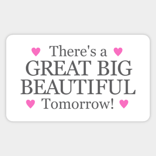 Theres a Big Beautiful Tomorrow Sticker